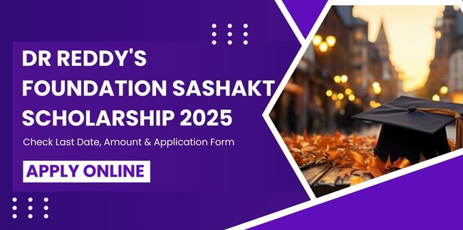 Dr Reddy's Foundation Sashakt Scholarship